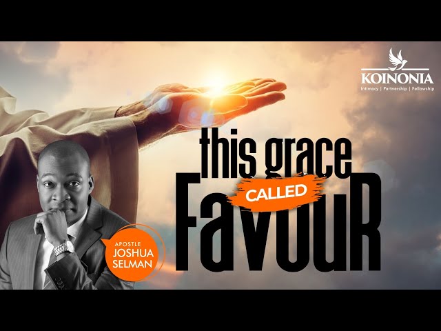 (MP3 DOWNLOAD) THIS GRACE CALLED FAVOUR by APOSTLE JOSHUA SELMAN