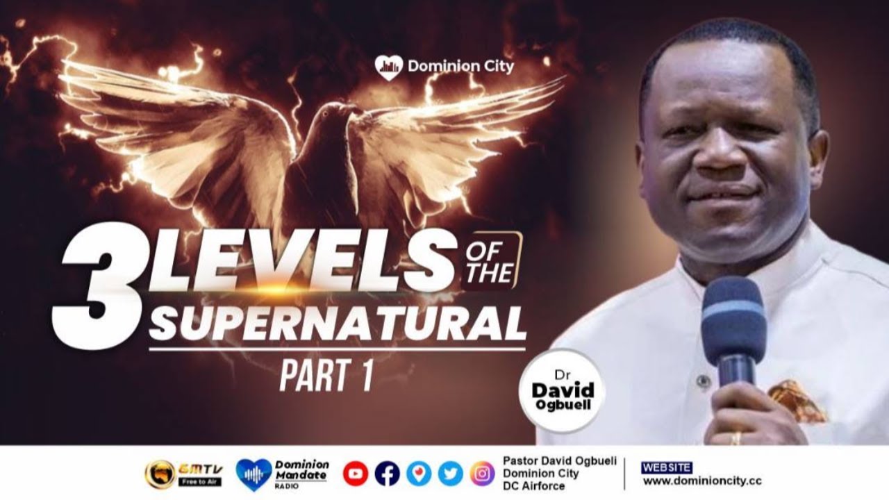 (Download mp3) THREE LEVELS OF THE SUPERNATURAL (Part 1) – PASTOR DAVID OGBUELI