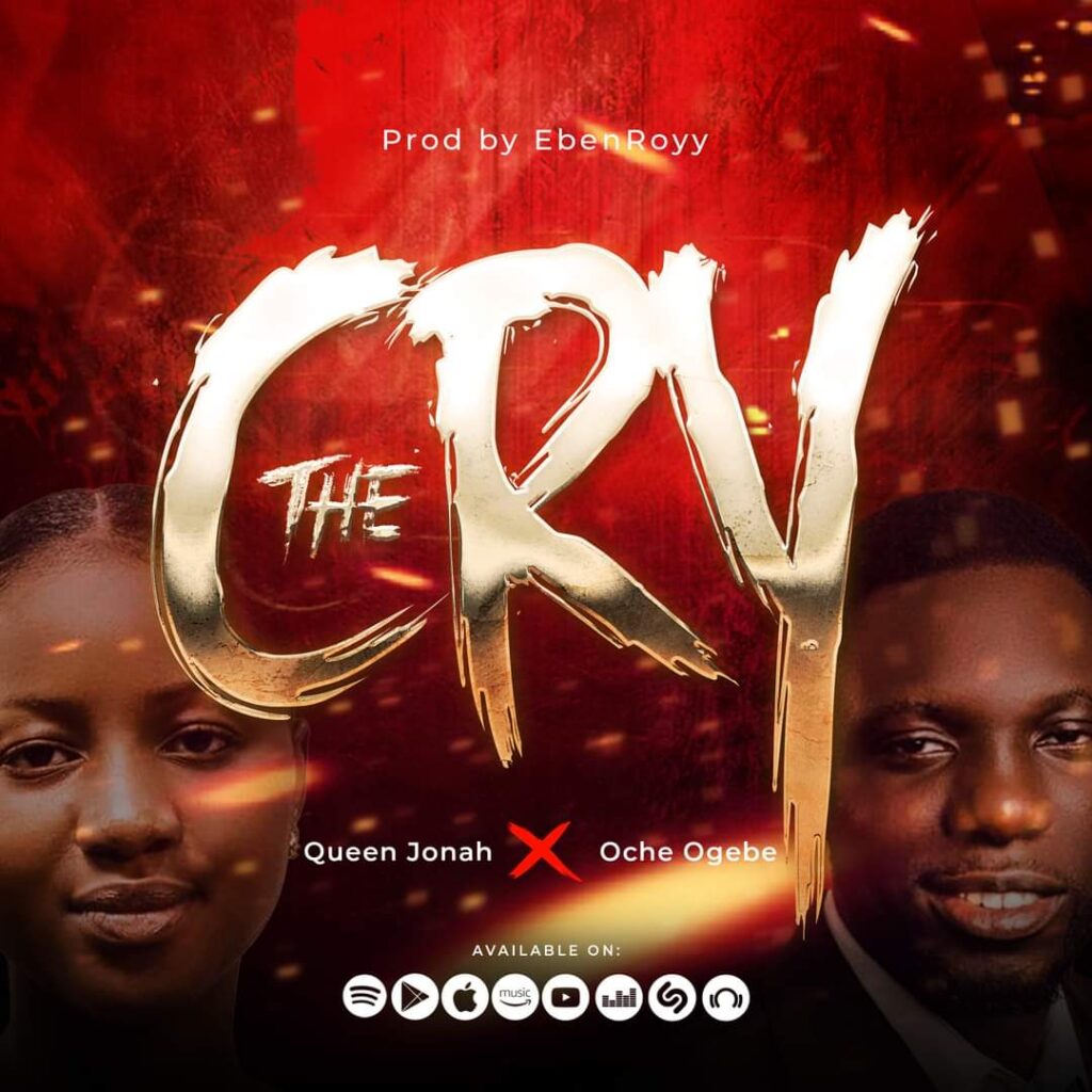 (Download MP3) THE CRY BY OCHE OGEBE & QUEEN JONAH