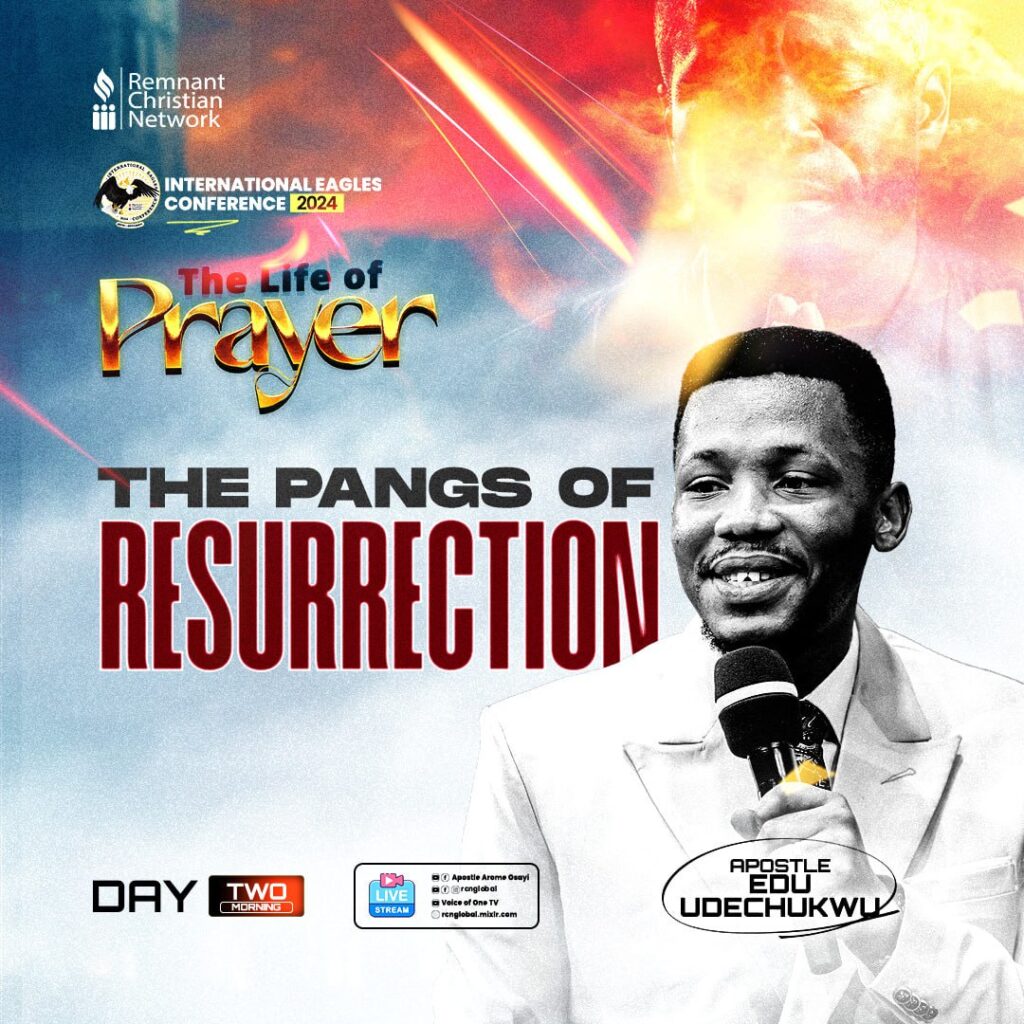 Day Two – IEC 2024 – THE PANGS OF RESURRECTION – APOSTLE EDU UDECHUKWU