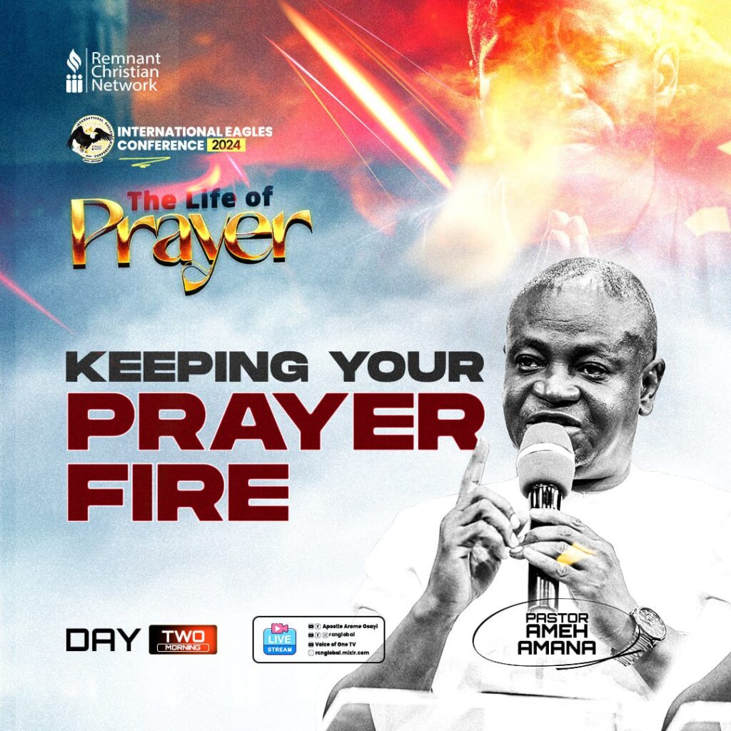 Day Two – IEC 2024 – KEEPING YOUR PRAYER FIRE – PASTOR AMEH AMANA